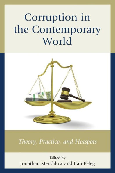 Corruption In The Contemporary World: Theory, Practice, And Hotspots