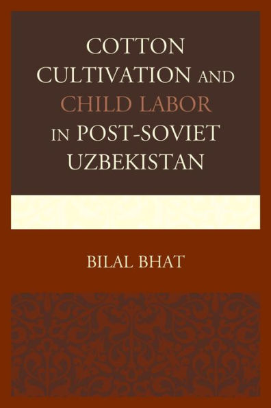 Cotton Cultivation And Child Labor In Post-Soviet Uzbekistan
