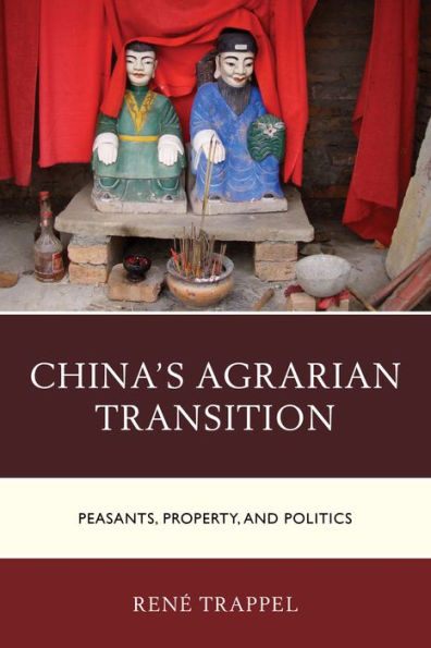 China's Agrarian Transition: Peasants, Property, And Politics (Challenges Facing Chinese Political Development)