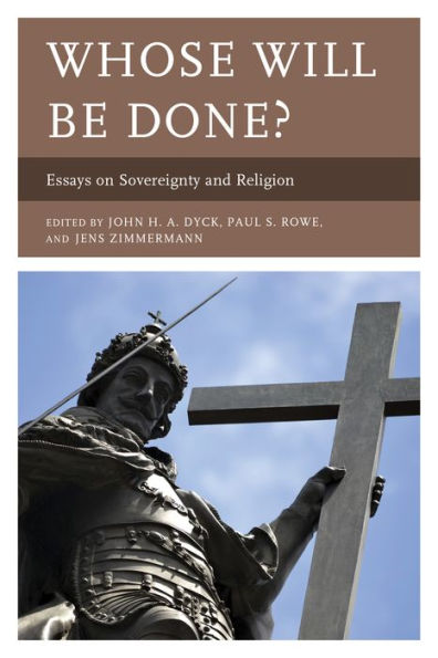 Whose Will Be Done?: Essays On Sovereignty And Religion