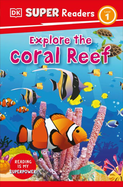 Dk Super Readers Level 1 Explore The Coral Reef