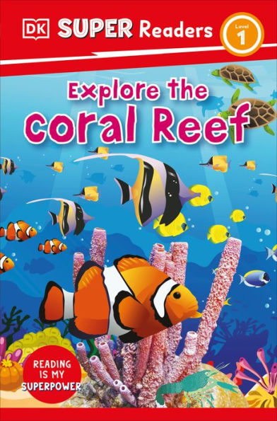 Dk Super Readers Level 1 Explore The Coral Reef