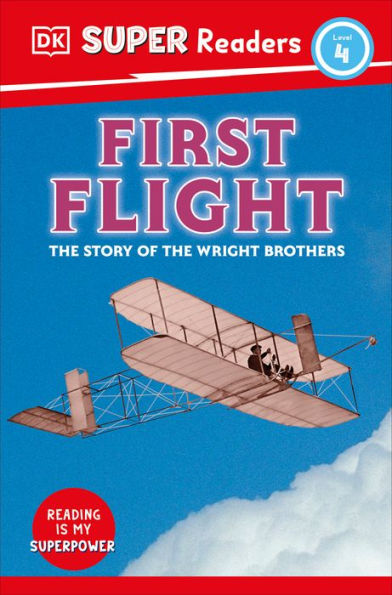 Dk Super Readers Level 4 First Flight: The Story Of The Wright Brothers