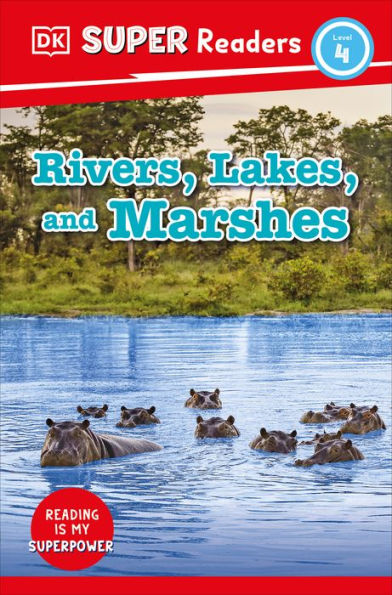 Dk Super Readers Level 4 Rivers, Lakes, And Marshes