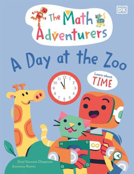 The Math Adventurers: A Day At The Zoo: Learn About Time