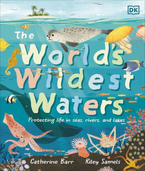 The World'S Wildest Waters: Protecting Life In Seas, Rivers, And Lakes