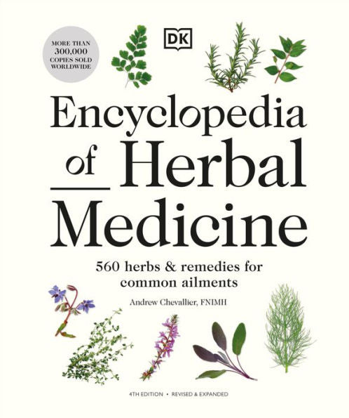 Encyclopedia Of Herbal Medicine New Edition: 560 Herbs And Remedies For Common Ailments