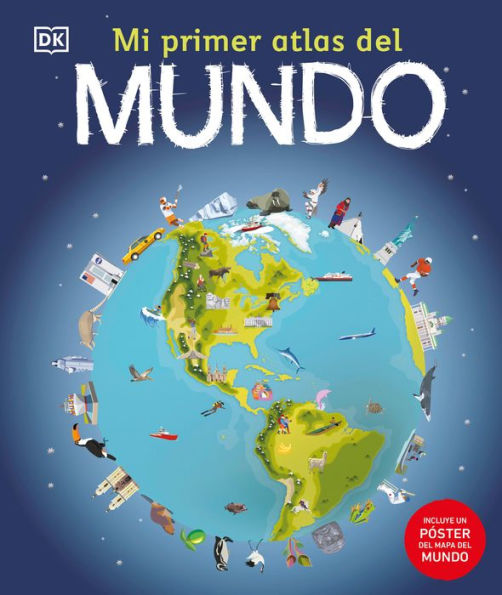 Mi Primer Atlas Del Mundo (Children'S Illustrated Atlas) (Spanish Edition)