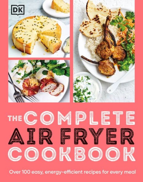 El libro de cocina completo de Air Fryer: más de 100 recetas fáciles y energéticamente eficientes para cada comida