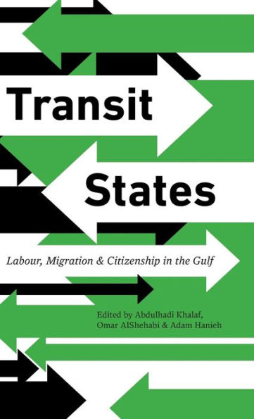 Transit States: Labour, Migration And Citizenship In The Gulf
