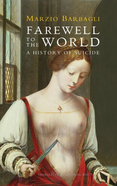Farewell To The World: A History Of Suicide - 9780745662442