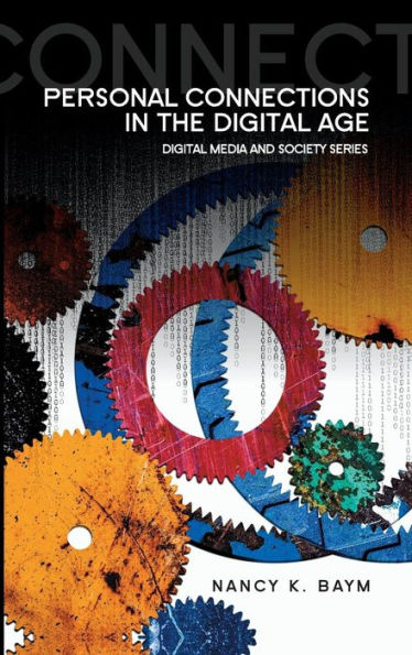 Personal Connections In The Digital Age (Digital Media And Society) - 9780745670331