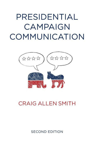 Presidential Campaign Communication (Contemporary Political Communication)