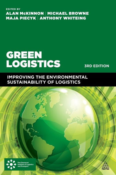 Green Logistics: Improving The Environmental Sustainability Of Logistics