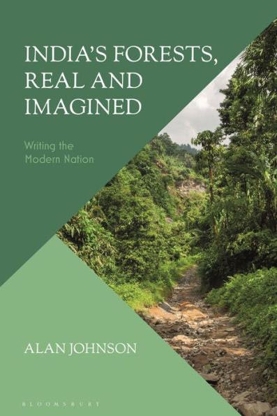 India'S Forests, Real And Imagined: Writing The Modern Nation