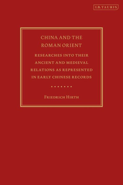 China y el Oriente romano: investigaciones sobre sus relaciones antiguas y medievales representadas en los primeros registros chinos