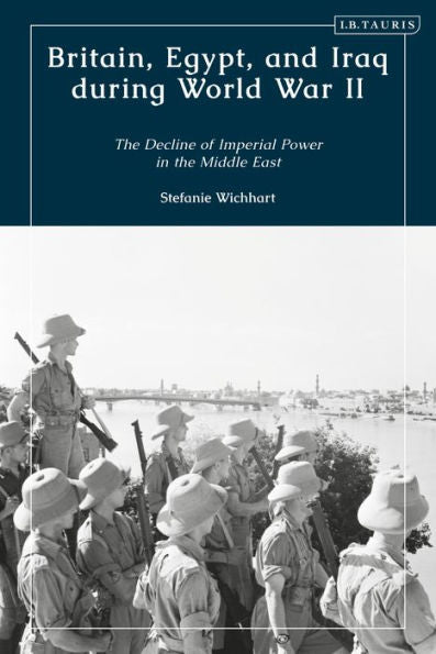 Gran Bretaña, Egipto e Irak durante la Segunda Guerra Mundial: el declive del poder imperial en Medio Oriente