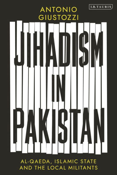 Jihadism In Pakistan: Al-Qaeda, Islamic State And The Local Militants