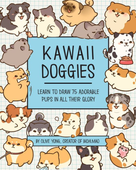 Perritos Kawaii: aprende a dibujar más de 100 cachorros adorables en todo su esplendor (Volumen 7) (Kawaii Doodle, 7)