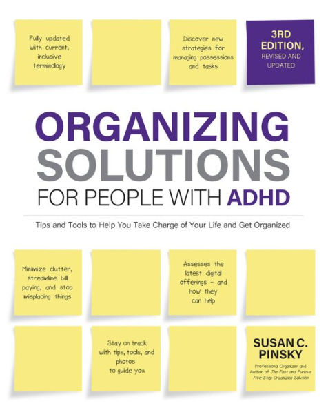 Organizing Solutions For People With Adhd, 3Rd Edition: Tips And Tools To Help You Take Charge Of Your Life And Get Organized