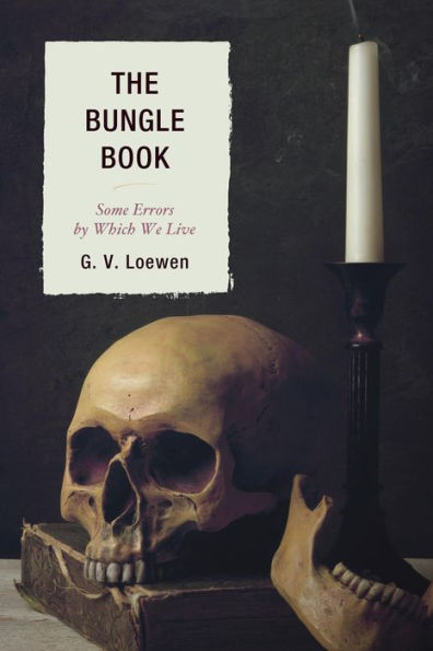 The Bungle Book: Some Errors By Which We Live