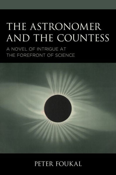 The Astronomer And The Countess: A Novel Of Intrigue At The Forefront Of Science