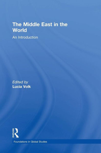 The Middle East In The World: An Introduction (Foundations In Global Studies) - 9780765639752