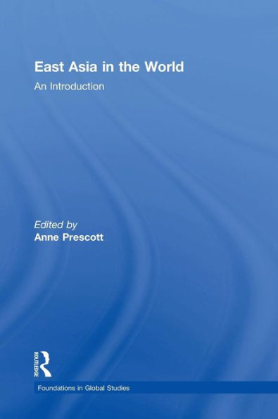 East Asia In The World: An Introduction (Foundations In Global Studies) - 9780765643216