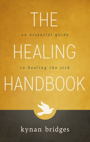 The Healing Handbook: An Essential Guide To Healing The Sick