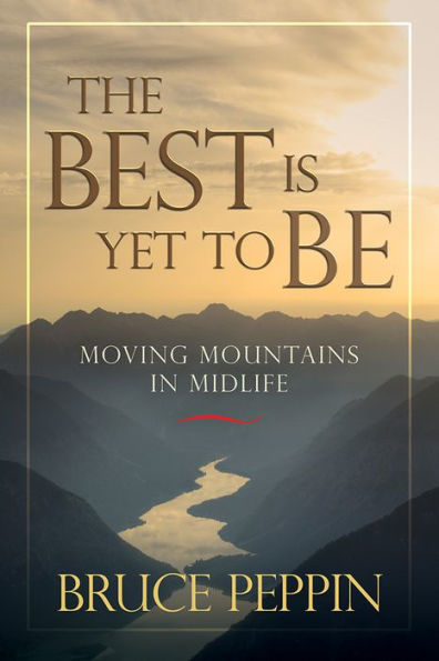 The Best Is Yet To Be: Moving Mountains In Midlife