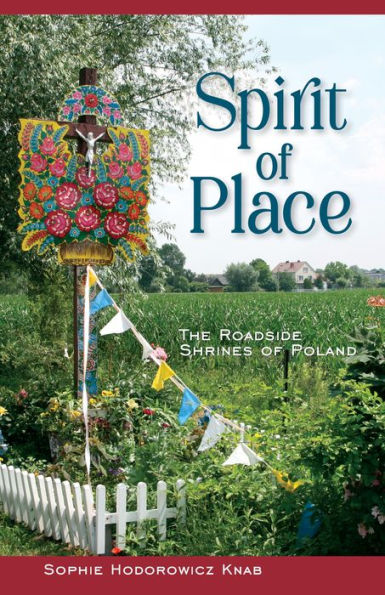 Spirit Of Place: The Roadside Shrines Of Poland