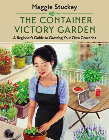 The Container Victory Garden: A Beginner’S Guide To Growing Your Own Groceries
