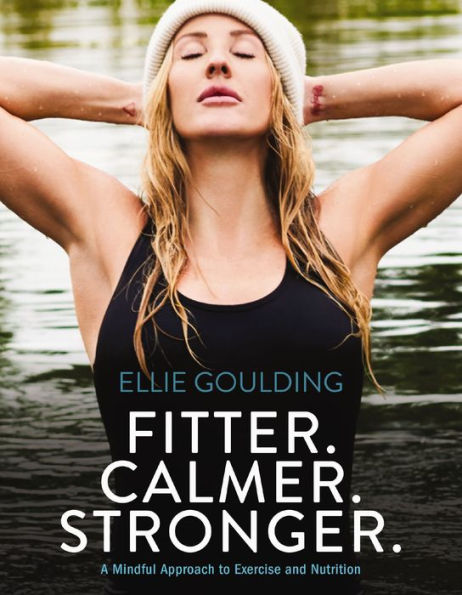 Fitter. Calmer. Stronger.: A Mindful Approach To Exercise And Nutrition