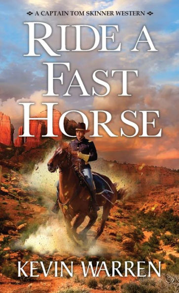 Ride A Fast Horse (A Captain Tom Skinner Western)