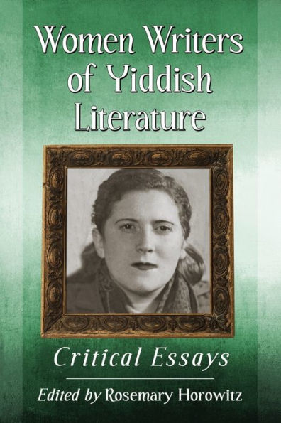 Women Writers Of Yiddish Literature: Critical Essays