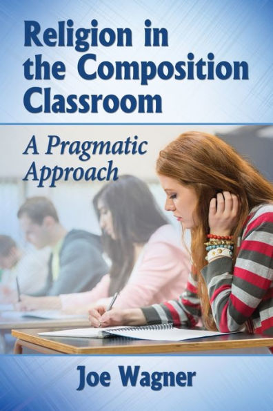 Religion In The Composition Classroom: A Pragmatic Approach