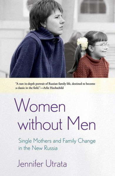 Women Without Men: Single Mothers And Family Change In The New Russia - 9780801453021