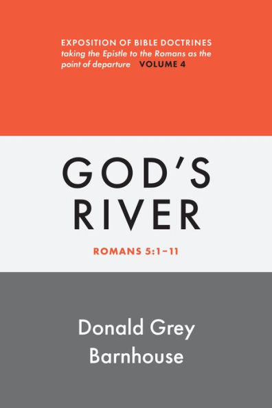 Romans, Vol 4: God'S River: Exposition Of Bible Doctrines (Romans, 4)