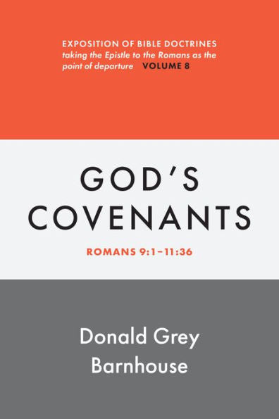 Romans, Vol 8: God'S Covenants: Exposition Of Bible Doctrines (Romans, 8)