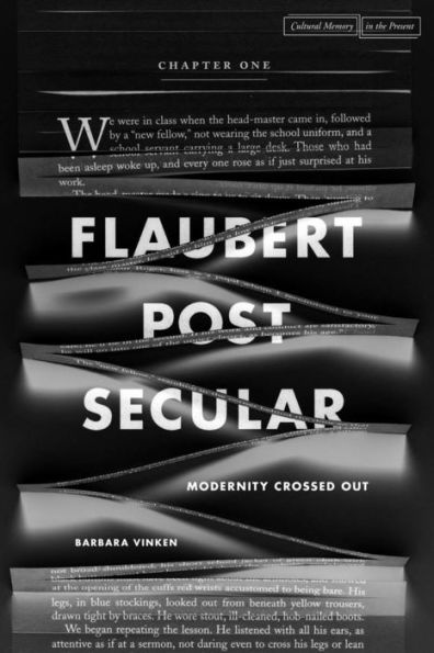Flaubert Postsecular: Modernity Crossed Out (Cultural Memory In The Present) - 9780804780643