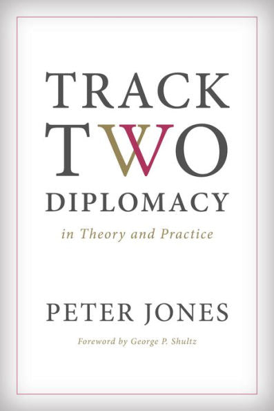 Track Two Diplomacy In Theory And Practice - 9780804794060