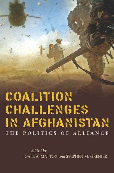 Coalition Challenges In Afghanistan: The Politics Of Alliance - 9780804794442