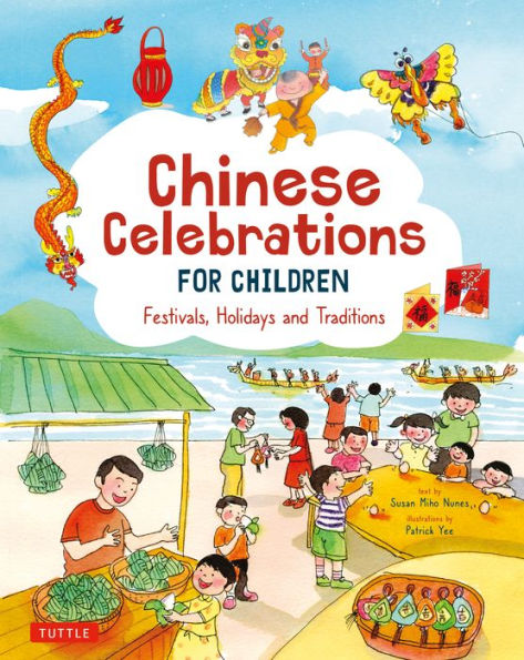 Chinese Celebrations For Children: Festivals, Holidays And Traditions