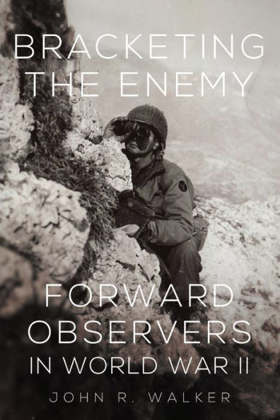 Bracketing The Enemy: Forward Observers In World War Ii