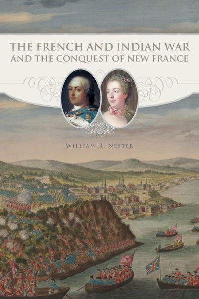 The French And Indian War And The Conquest Of New France