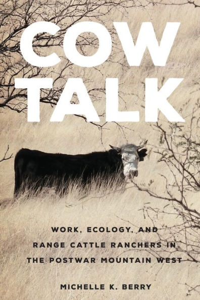 Cow Talk (The Environment In Modern North America) (Volume 8)