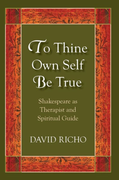 To Thine Own Self Be True: Shakespeare As Therapist And Spiritual Guide