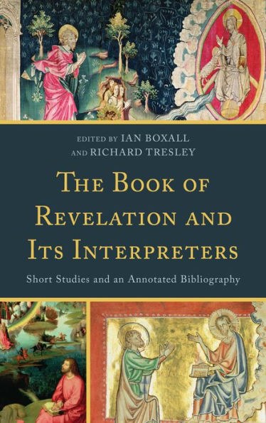 The Book Of Revelation And Its Interpreters: Short Studies And An Annotated Bibliography