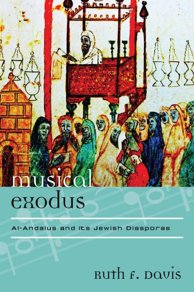 Musical Exodus: Al-Andalus And Its Jewish Diasporas (Volume 19) (Europea: Ethnomusicologies And Modernities, 19)