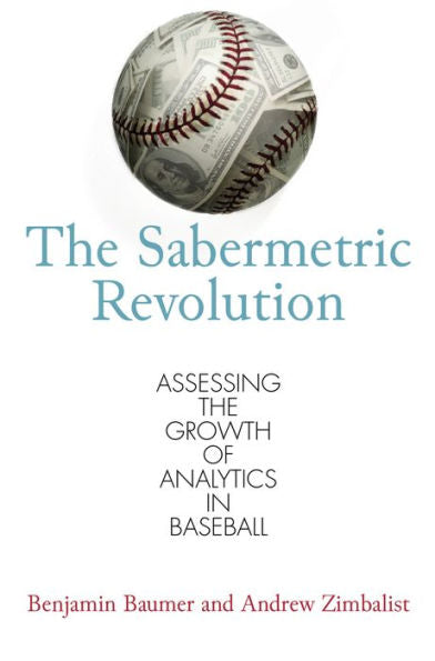 The Sabermetric Revolution: Assessing The Growth Of Analytics In Baseball